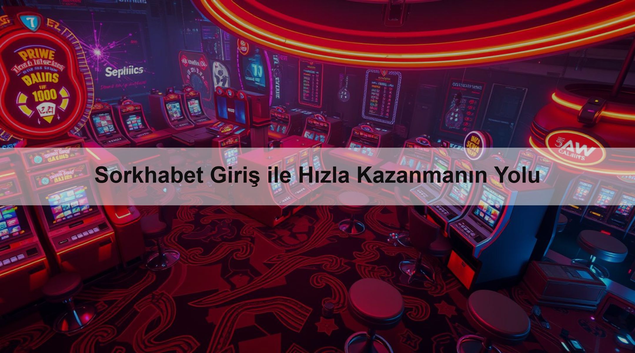 Sorkhabet Giriş ile Hızla Kazanmanın Yolu