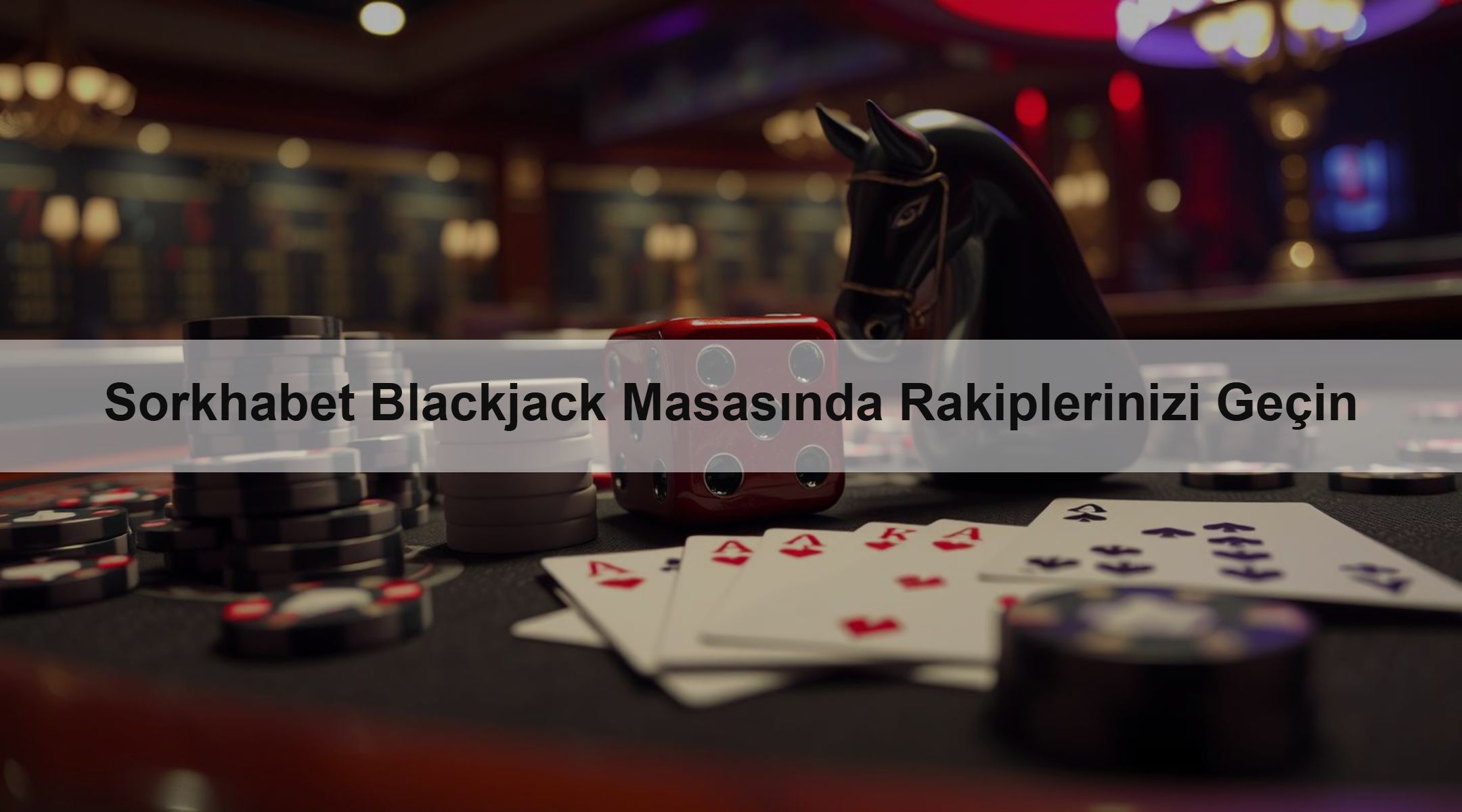 Sorkhabet Blackjack Masasında Rakiplerinizi Geçin
