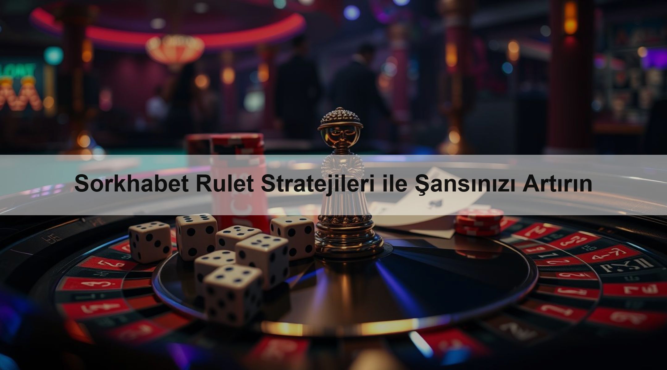 Sorkhabet Rulet Stratejileri ile Şansınızı Artırın
