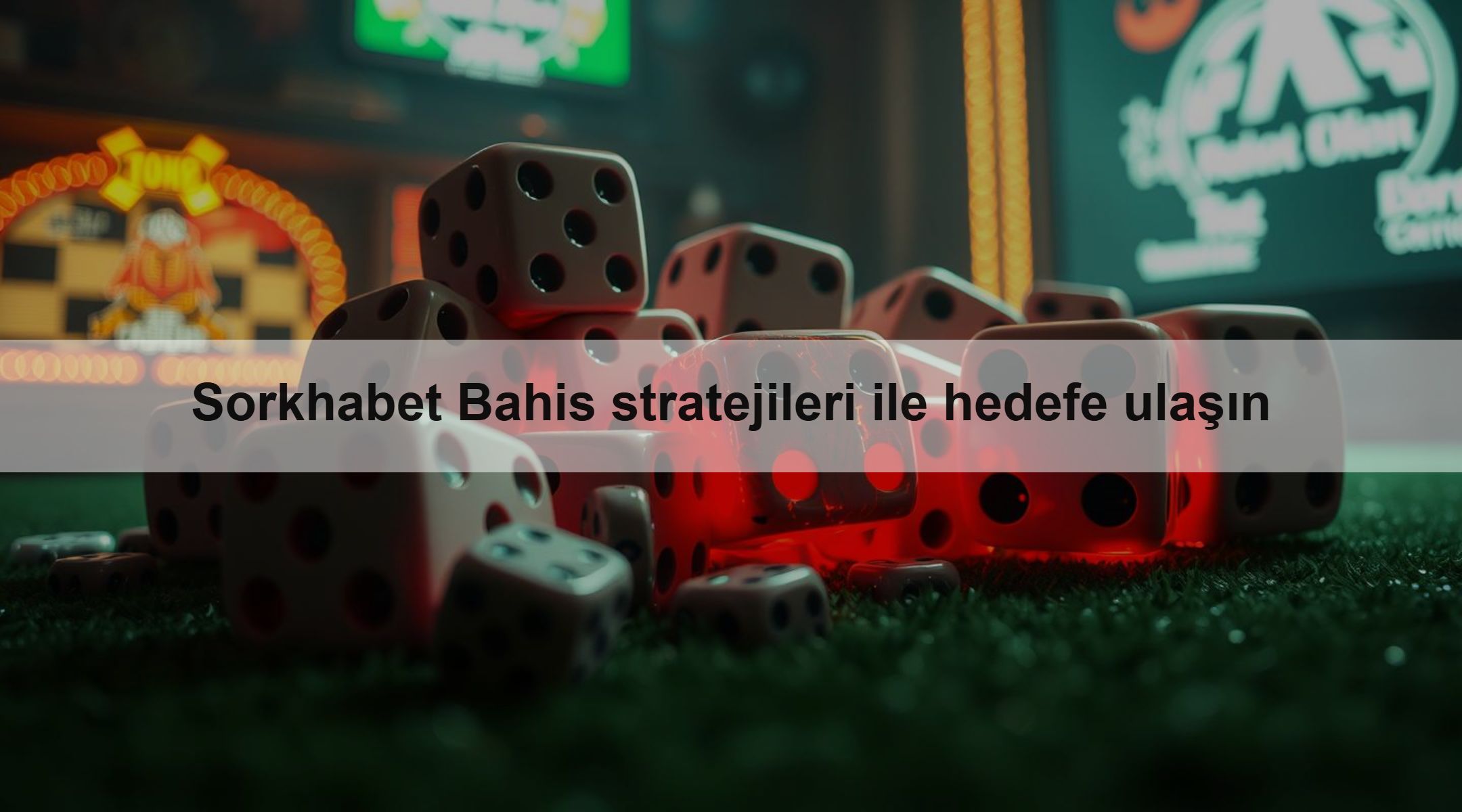 Sorkhabet Bahis stratejileri ile hedefe ulaşın